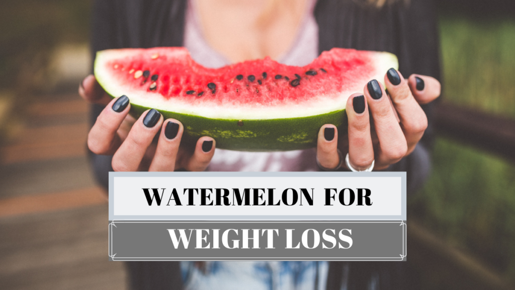 WATERMELON FOR WEIGHTLOSS