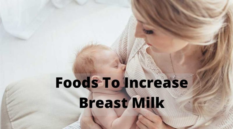 Foods To Increase Breast Milk