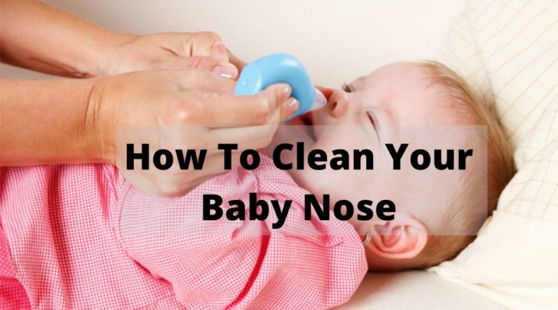 how to clean your baby nose