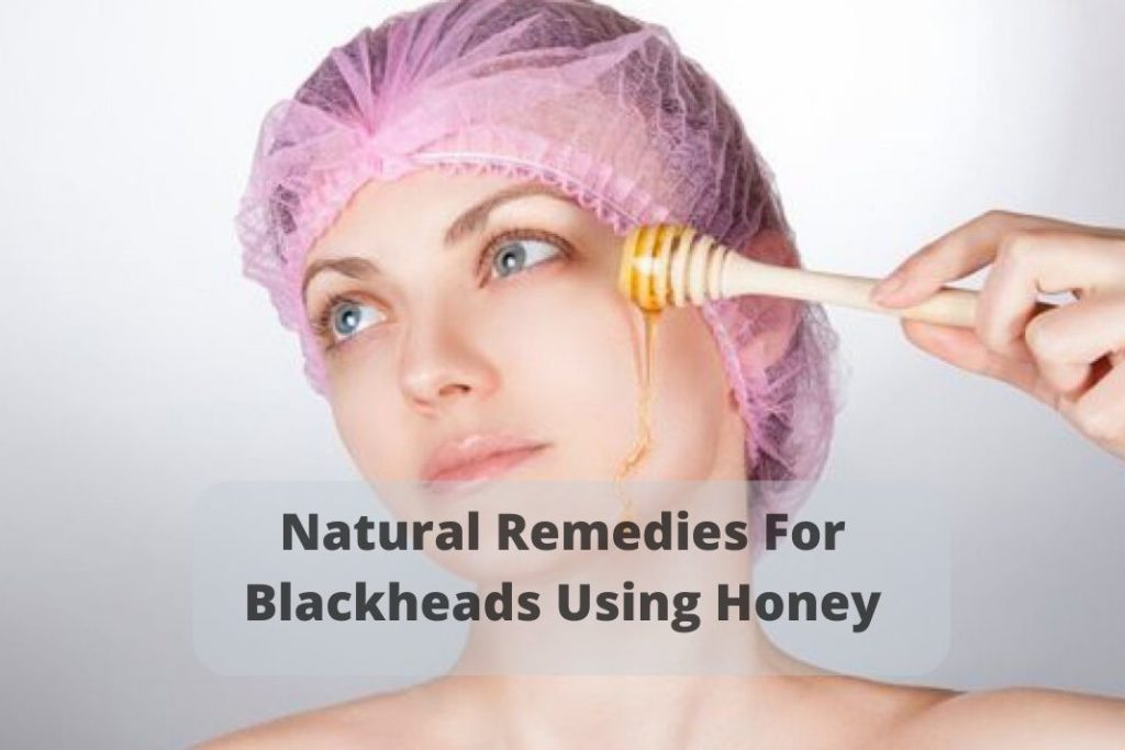 Natural Remedies for blackheads using honey