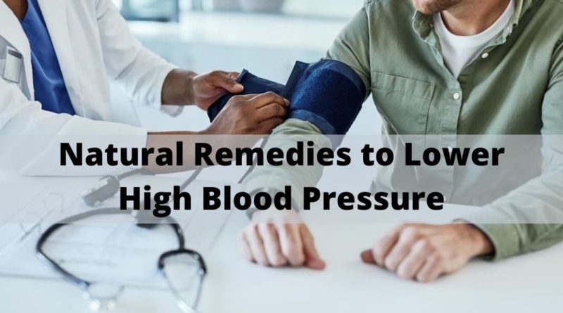 Natural Remedies to Lower High Blood Pressure