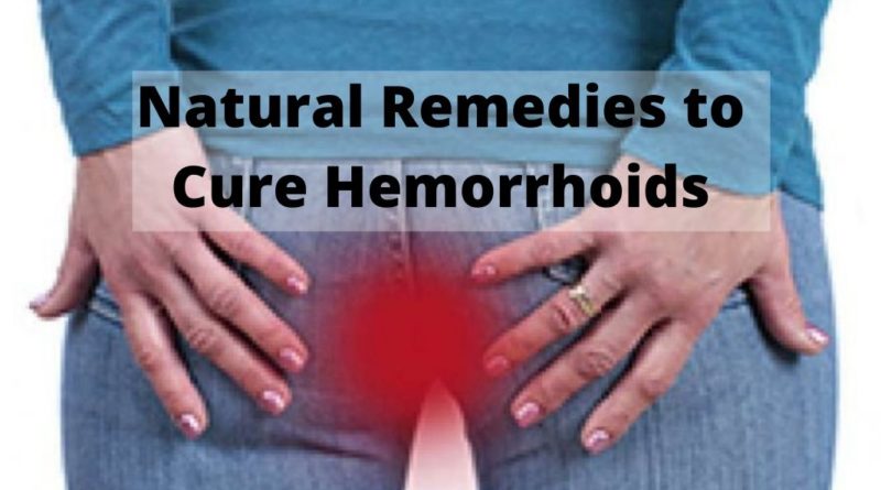 Natural Remedies to Cure Hemorrhoids