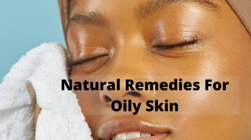 natural remedies for oily skin