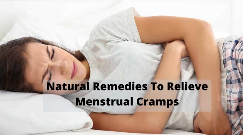 Natural Remedies To Relieve Menstrual Cramps