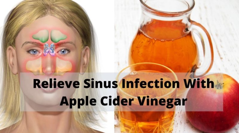 Relieve Sinus Infection With Apple Cider Vinegar