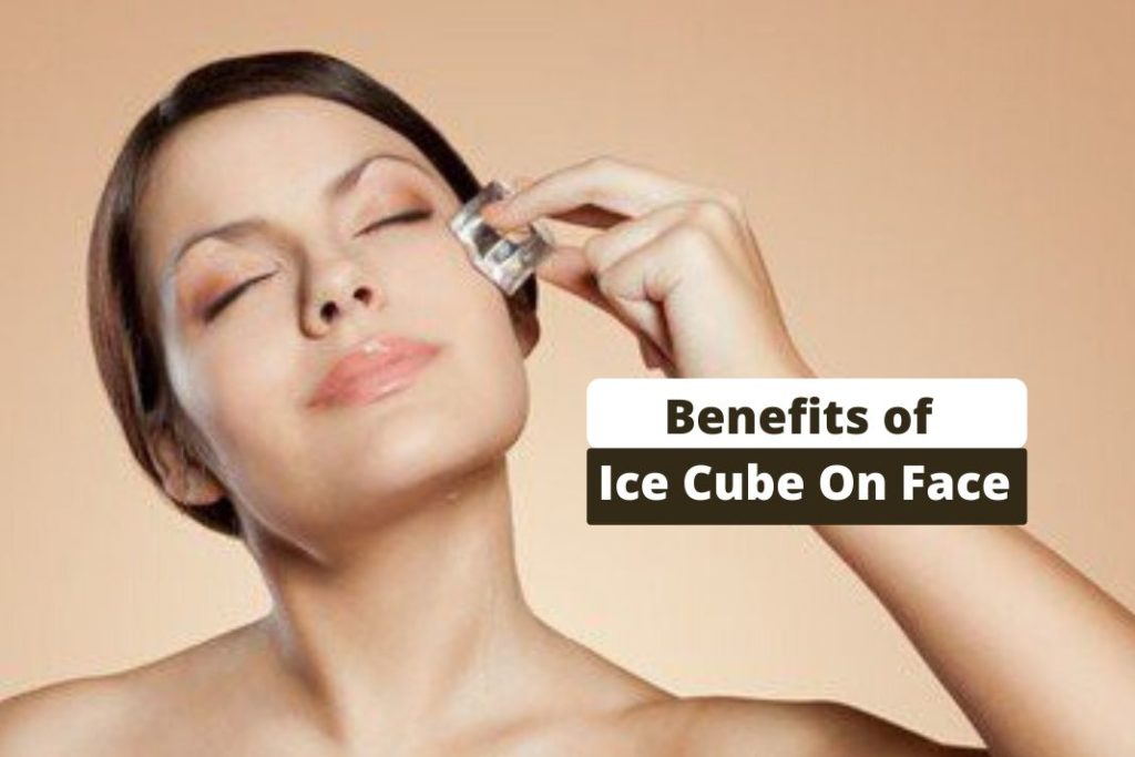 Benefits of Ice Cube On Face
