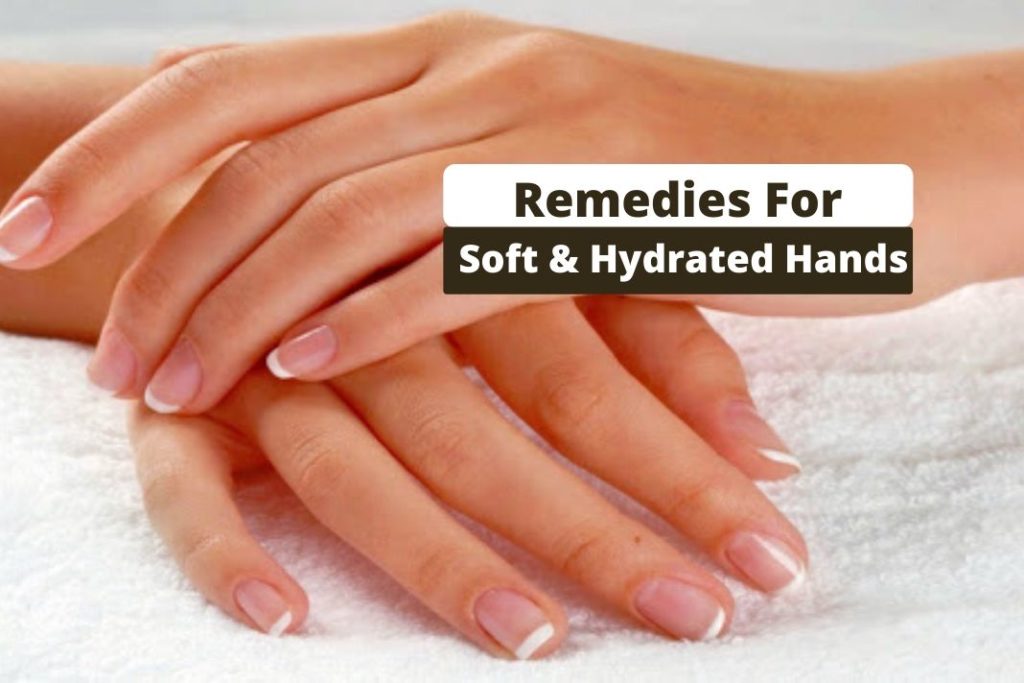 Remedies for Soft and Hydrated hands