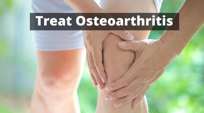 Treat Osteoarthritis