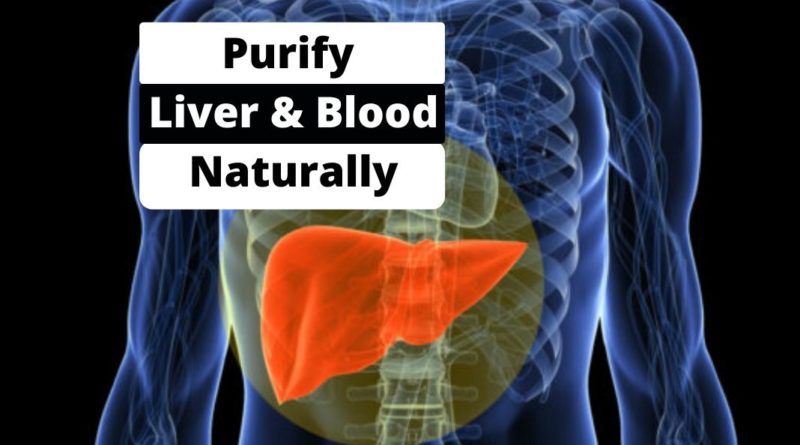 purify Liver and Blood Naturally