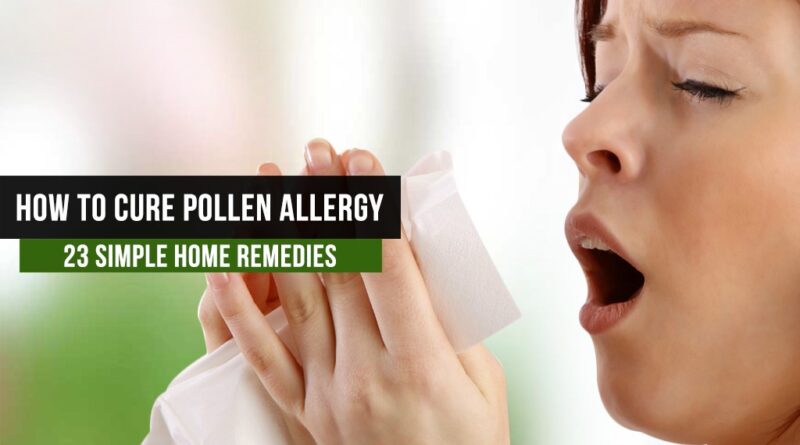 How to Cure Pollen Allergy Simple Home Remedies